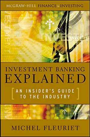 Investment Banking Explained: An - Hardcover, by Fleuriet Michel - Very Good