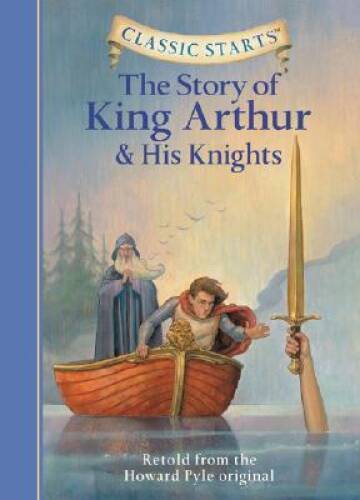 The Story of King Arthur & His Knights (Classic Starts) - Hardcover - GOOD