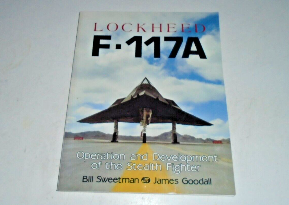 Lockheed F-117A Operation & Development of the Stealth Fighter Bill Sweetman