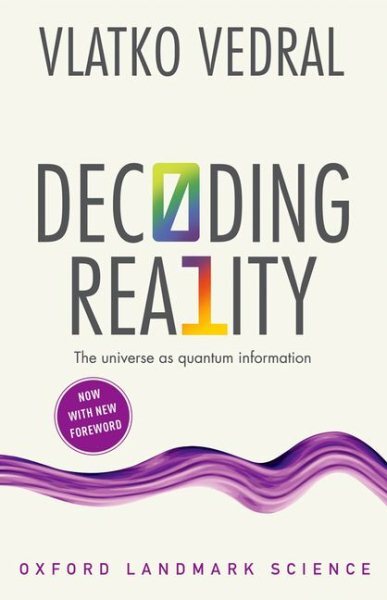 Decoding Reality : The Universe As Quantum Information, Paperback by Vedral, ...