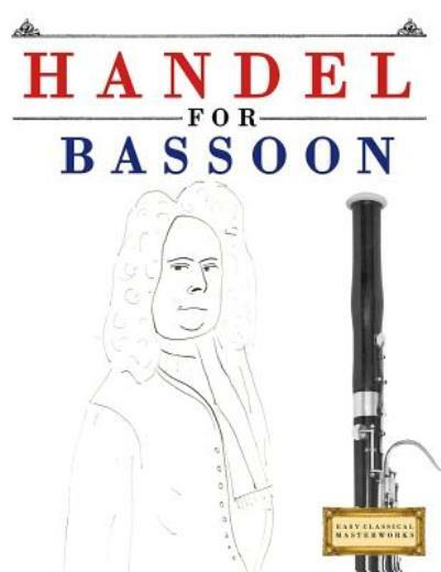 Handel For Bassoon: 10 Easy Themes For Bassoon Beginner Book