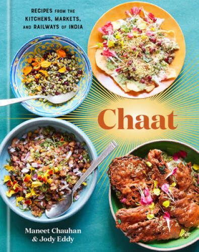 Chaat: The Best Recipes From the Kitchens, Markets, and Railways of India - GOOD