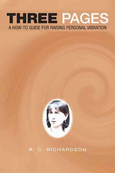 Three Pages : A How-to Guide for Raising Personal Vibration, Paperback by Ric...