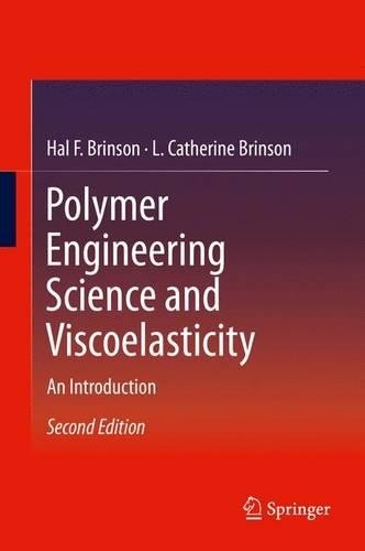 Polymer Engineering Science and Viscoelasticity : An Introduction by Hal F. Brinson and L. Catherine Brinson (2015, Hardcover)