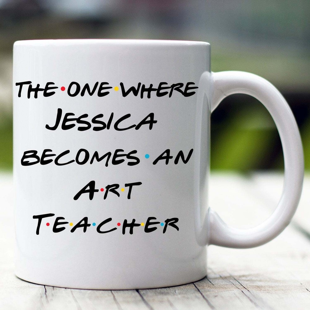 Personalized Art Teacher Mug The One Where Becomes Art Teacher Custom Art