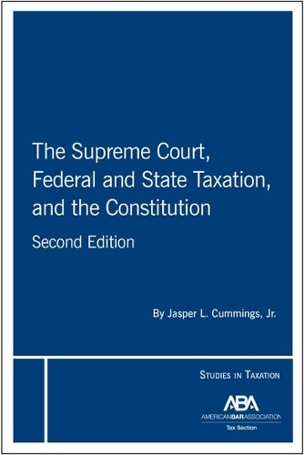 Jasper L. Cummi The Supreme Court, Federal and State Taxation, and t (Paperback)