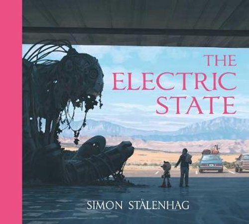The Electric State by Simon Stålenhag: New