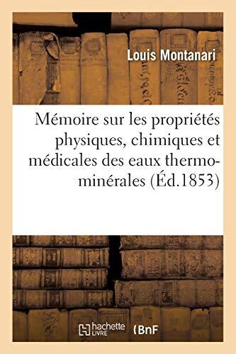 Memoire sur les proprietes physiques, chimiques et medicales
