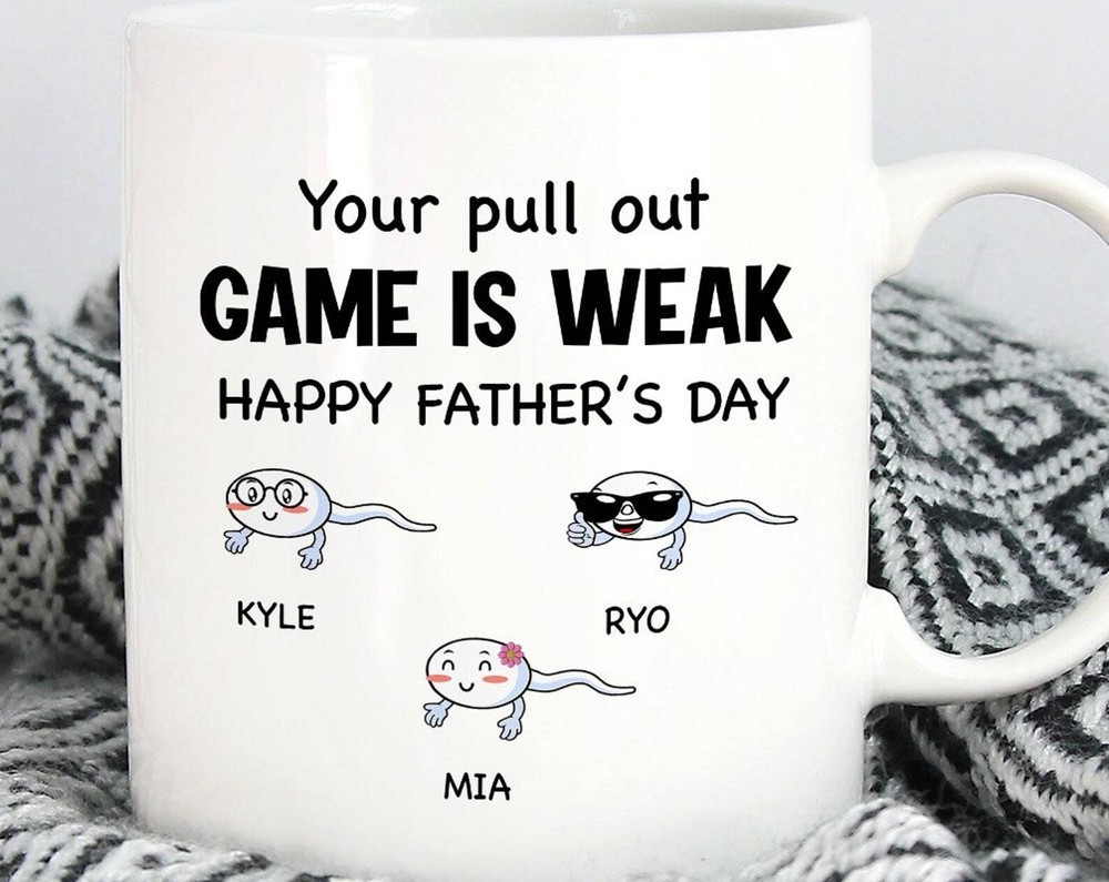 Your Pull Out Game Is Weak Personalized Mug Gift For Dad Happy Fathers Day Funny