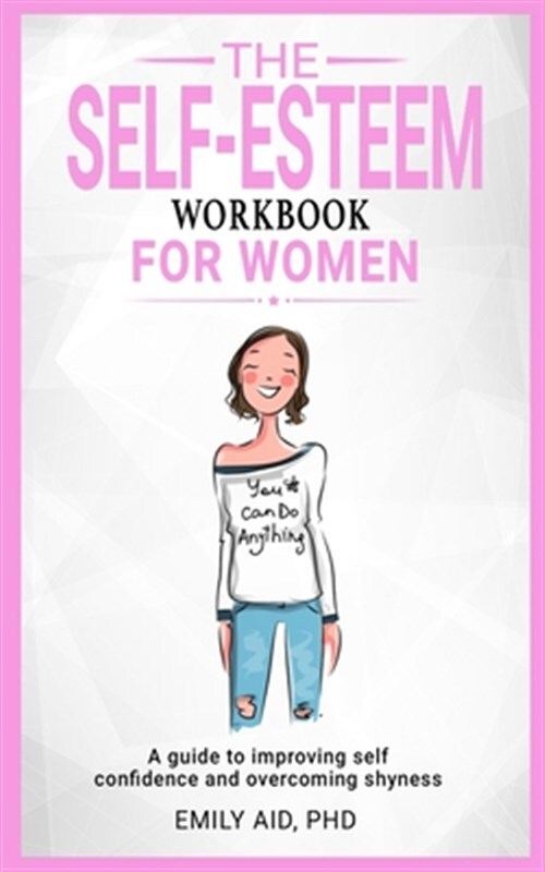 The Self-Esteem Workbook For Women: A Guide to Improving Self-Confidence and ...