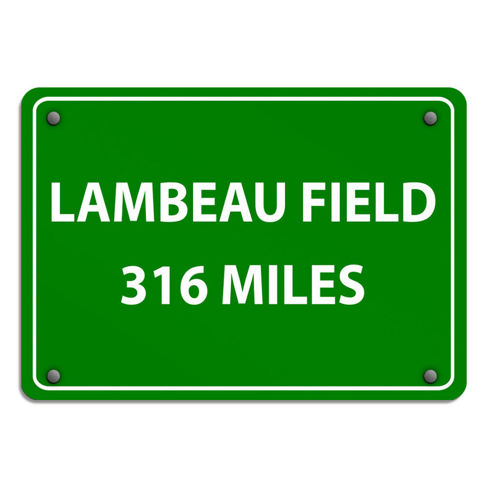Aluminum Horizontal Metal Sign Lambeau Field 316 Miles Traffic Green Road