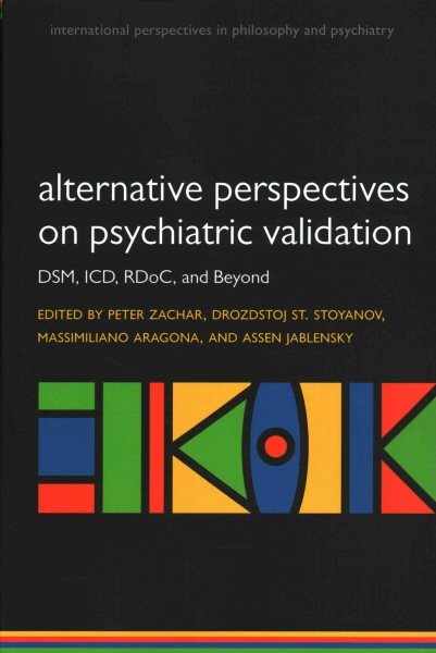 Alternative Perspectives on Psychiatric Validation : Dsm, Icd, Rdoc, and Beyo...