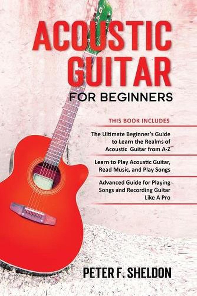 Acoustic Guitar for Beginners: 3 Books in 1-Beginner's Guide to Learn the Realms