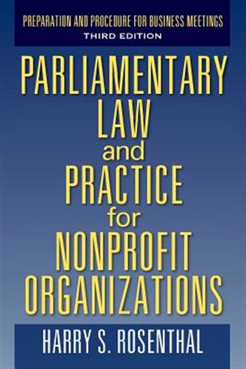 Parliamentary Law and Practice for Nonprofit Organizations: Preparation and P...
