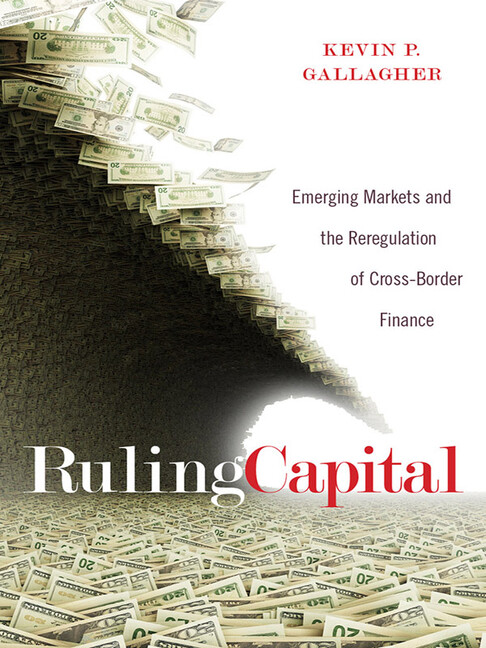 Ruling Capital: Emerging Markets And The Reregulation Of Cross-Border Finan...-image