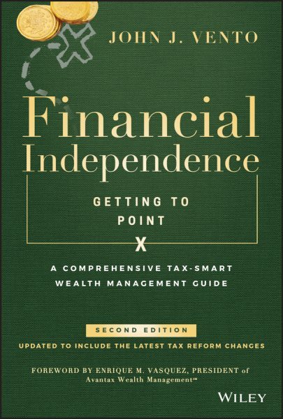 Financial Independence (Getting to Point X) : A Comprehensive Tax-Smart Wealt...