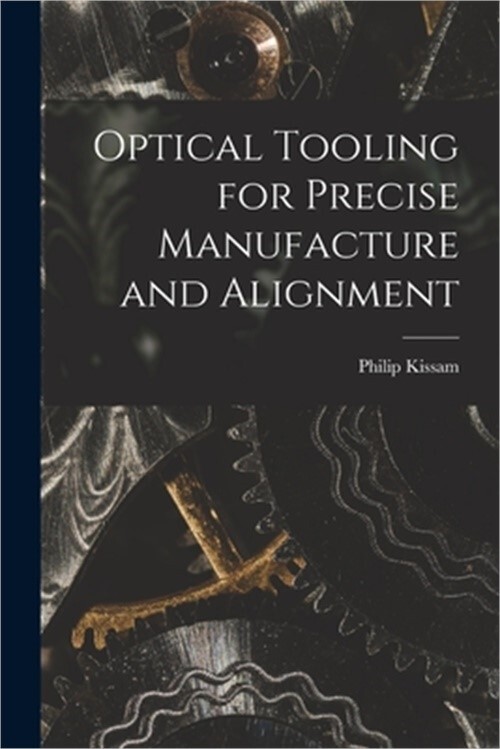 Optical Tooling for Precise Manufacture and Alignment (Paperback or Softback)