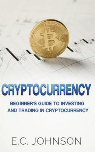 Cryptocurrency: The Beginner's Guide to Investing and Trading in Cryptocurrency-image