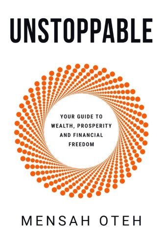 Unstoppable: Your guide to wealth, prosperity and financial freedom