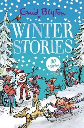 Winter Stories: Contains 30 classic tales by Enid Blyton: New