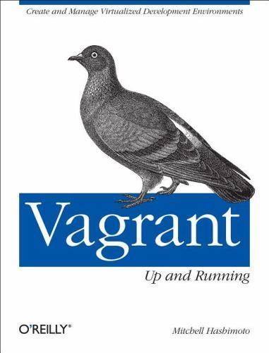 Vagrant Up and Running by Mitchell Hashimoto - Virtualized Development Environments Guide 2013 Paperback