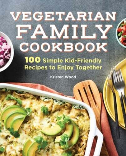 100 Easy Vegetarian Family Recipes Kids Will Love