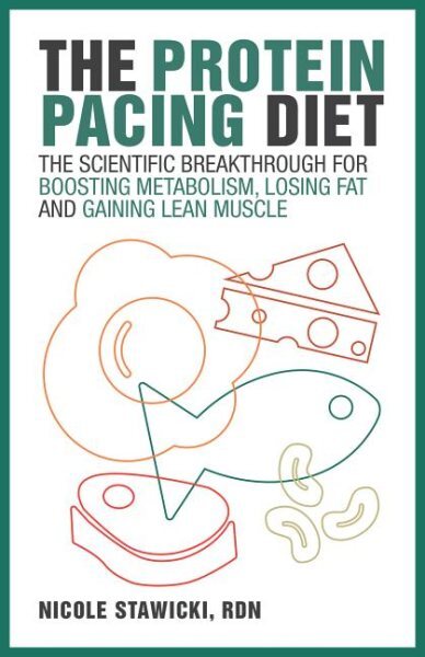 Protein Pacing Diet : The Scientific Breakthrough for Boosting Metabolism, Lo...
