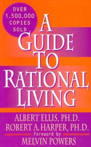 A Guide to Rational Living - Paperback By Albert Ellis - GOOD