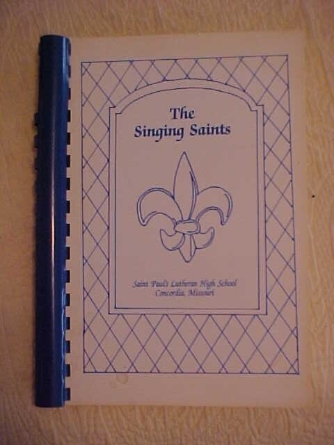 THE SINGING SAINTS Cookbook, Saint Paul's Lutheran HS, Concordia, MO (1994