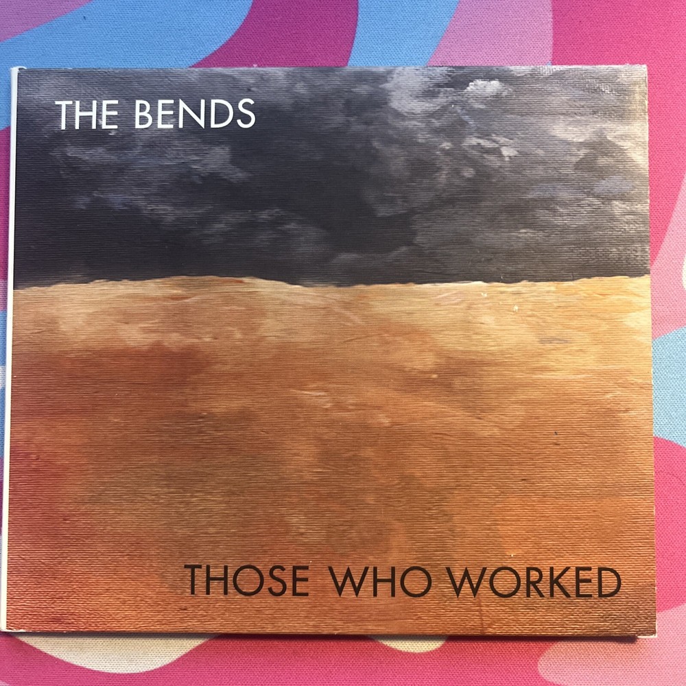 The BENDS - Those Who Worked (CD 2011)