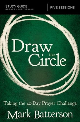 Draw the Circle Bible Study Guide: 40-Day Prayer Challenge for Spiritual Growth