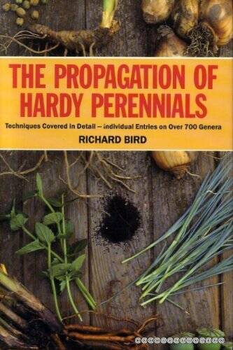Propagation of Hardy Perennials - Hardcover By Bird, Richard - VERY GOOD