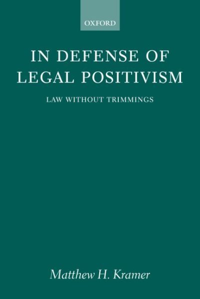In Defense of Legal Positivism : Law Without Trimmings, Paperback by Kramer, ...