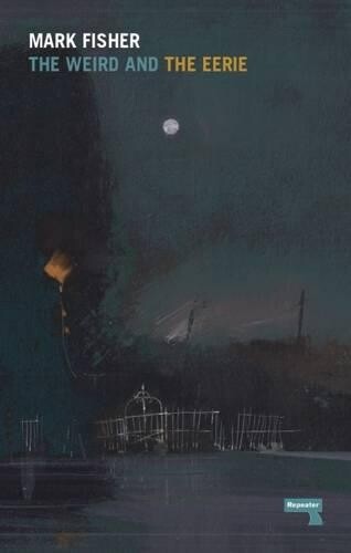 Mark Fisher The Weird and the Eerie (Paperback)