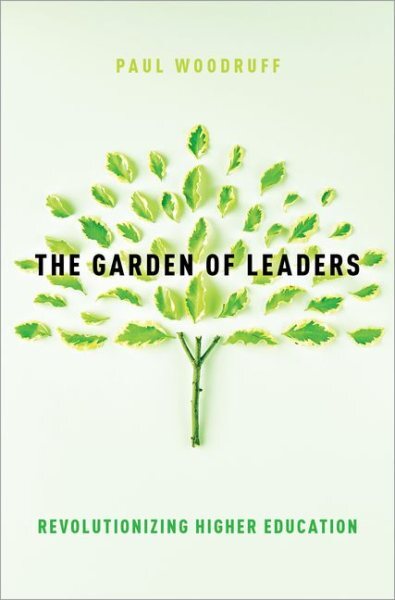 Garden of Leaders : Revolutionizing Higher Education, Hardcover by Woodruff, ...