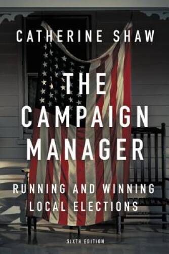 The Campaign Manager: Running and Winning Local Elections - Paperback - GOOD