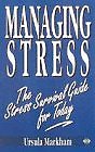 Managing Stress: The Stress Survival Guide for Today By Ursula