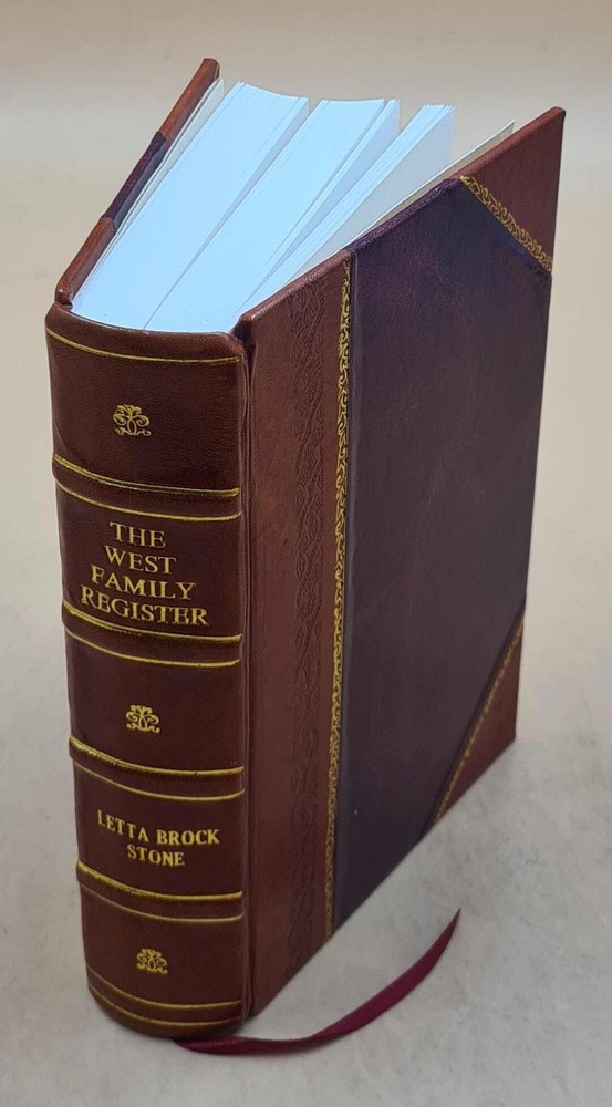 West Family Register: Ancestral Lines Traced 1326-1928 Leather Bound Edition