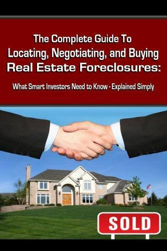 The Complete Guide to Locating, Negotiating, and Buying Real Estate Foreclosure