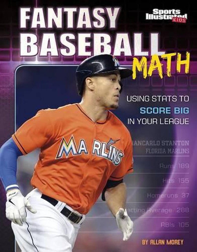 Fantasy Baseball Math: Using STATS to Score Big in Your League by ,Allan Morey (