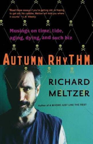 Autumn Rhythm: Musings On Time, Tide, Aging, Dying, And Such Biz - VERY GOOD