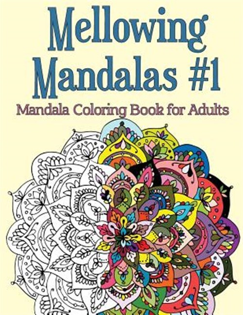 Mellowing Mandalas, Book 1: Adult Stress Coloring Relief by Rose, Joy, Brand ...