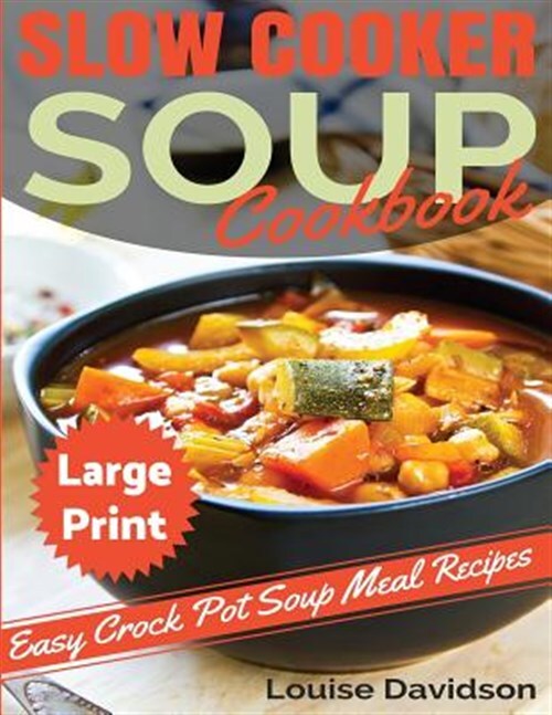 Slow Cooker Soup Cookbook : Easy Crock Pot Soup Recipes, Paperback by Davidso...