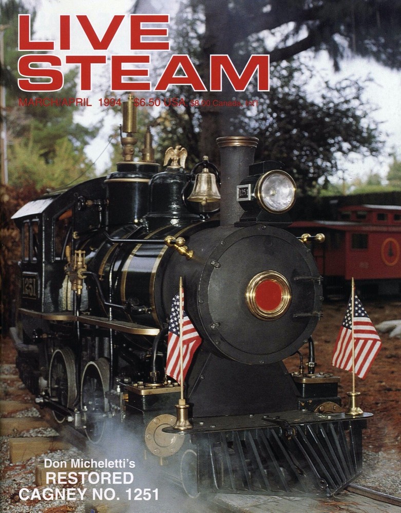 Live Steam V28 N 2 March/April 1994 Don Micheletti's Restored Cagney No. 1251