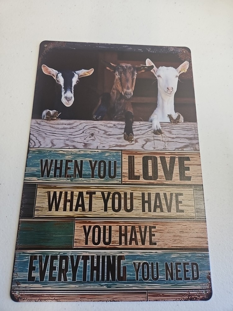 Rustic Farmhouse Goat Metal Sign 8x12 When You Love What You Have
