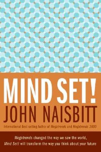 Mind Set!: Reset Your Thinking and See the Future by John Naisbitt: New