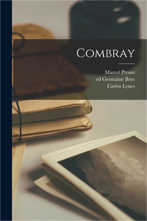 Combray Paperback or Softback Edition by Marcel Proust