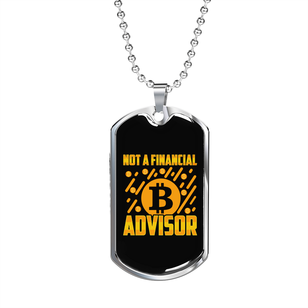 Not a Financial Advisor 2  Crypto Necklace Stainless Steel or 18k Gold Dog Tag