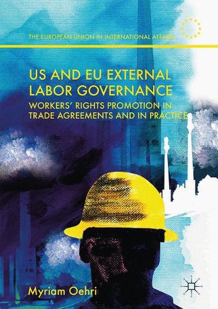 US and EU External Labor Governance: Workers' Rights Promotion in Trade Agreemen