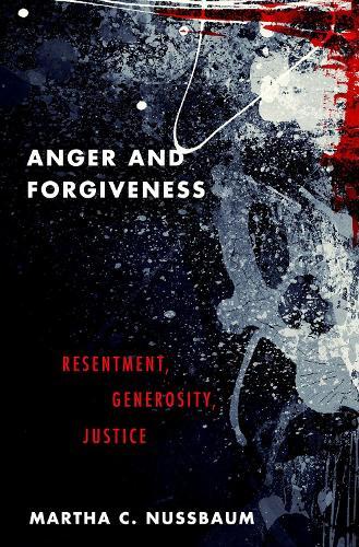 Martha C. Nussbaum Anger and Forgiveness (Paperback)